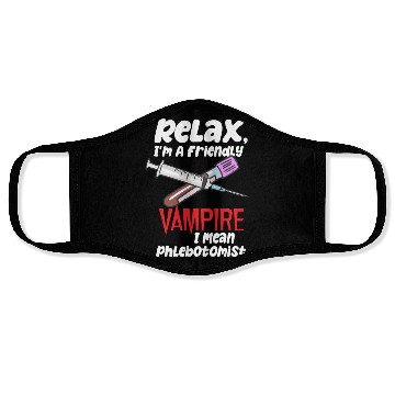 Discover Relax, I'm A Friendly Vampire I Mean Phlebotomist Face Masks