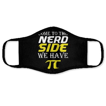 Discover Come To The Nerd Side We Have Pi math quotes joke Face Masks