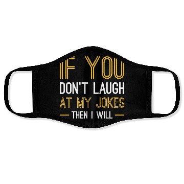 Discover Laugh At My Jokes Face Masks