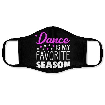 Discover Dance Is My Favorite Season Dancing Quote Face Masks