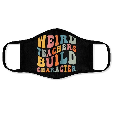 Discover Weird Teachers Build Character Face Masks
