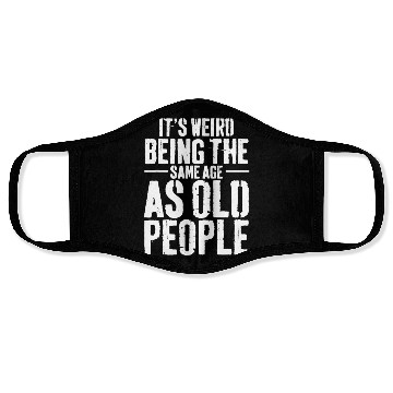 Discover It's Weird Being The Same Age As Old People Face Masks