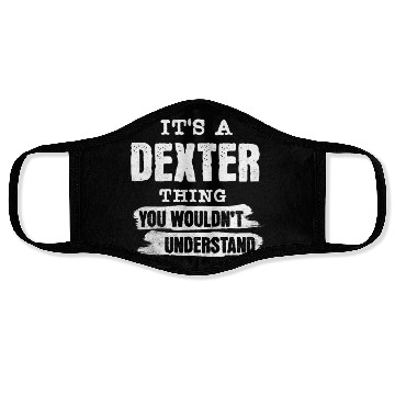 Discover It's A Dexter Thing You Wouldn't Understand, First Face Masks