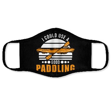 Discover I Could Use A Good Paddling Kayak Kayaker Face Masks