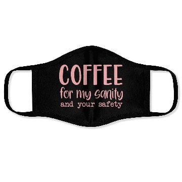 Discover Coffee For My Sanity Coffee Lover Face Masks
