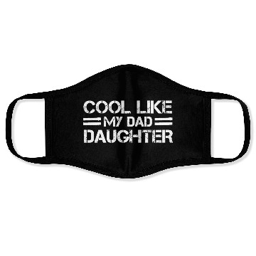 Discover COOL LIKE MY DAD DAUGHTER Face Masks