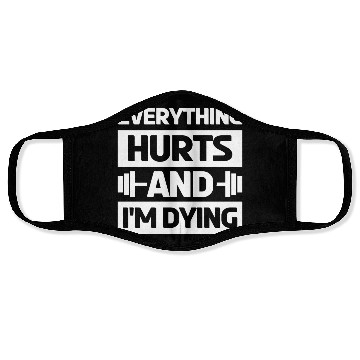 Discover Everything Hurts And Im Dying Workout Gym Gym Wear Face Masks