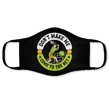 Discover Don't Make Me Come To The Net Tennis Player Face Masks