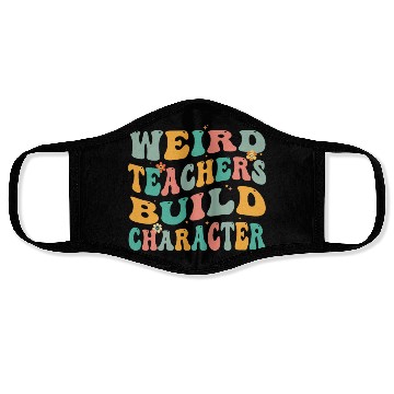 Discover Weird Teachers Build Character Face Masks