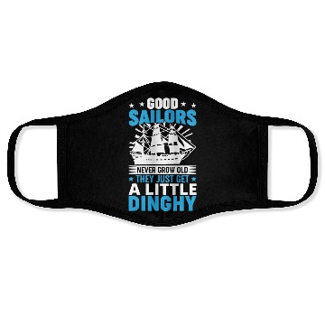 Discover Sailors Never Grow Old Little Dinghy Funny Sailing Face Masks