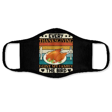 Discover Every Thanksgiving I Give My Family The Bird Face Masks