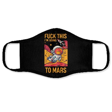 Discover Funny Saying Fuck This I`m Going To Mars Face Masks