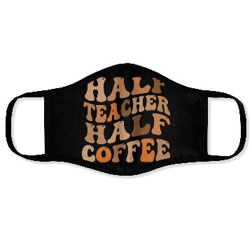 Discover Half Teacher Half Coffee Face Masks