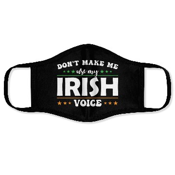 Discover Don´t Make Me Use My Irish Voice Face Masks