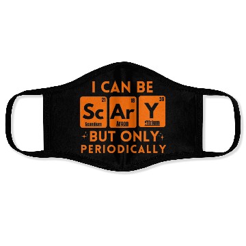 Discover I Can Be Scary But Only Periodically Chemistry Face Masks