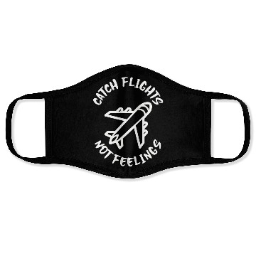 Discover Catch flights not feelings Face Masks
