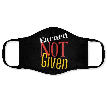Discover Earned not given Face Masks