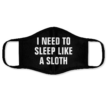 Discover I Need To Sleep Like A Sloth Funny Face Masks