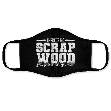 Discover There is no Scrap Wood Woodworker Face Masks
