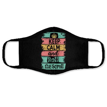 Discover Keep Calm and Roll the Scroll Face Masks