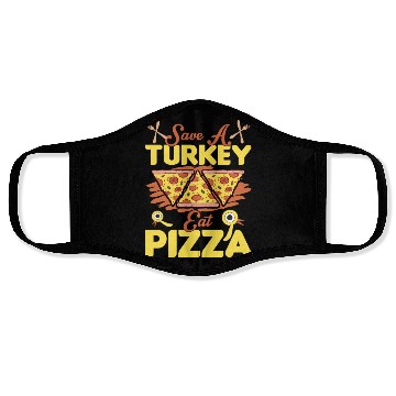 Discover Save A Turkey Eat Pizza Face Masks