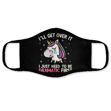 Discover I'll Get Over It Just Need To Be Dramatic Unicorn Face Masks
