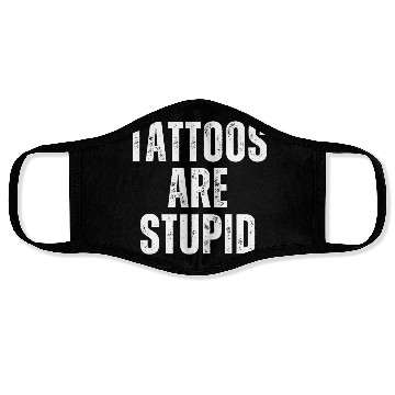 Discover TATTOOS ARE STUPID 2 Face Masks