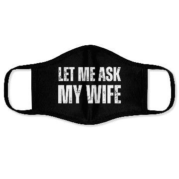 Discover Let Me Ask My Wife Face Masks