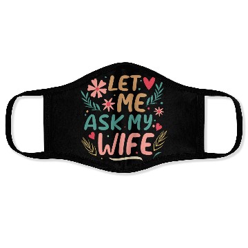 Discover Let Me Ask My Wife Face Masks