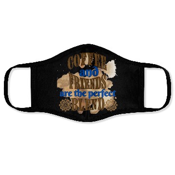 Discover coffee and friends are the perfect blend Face Masks