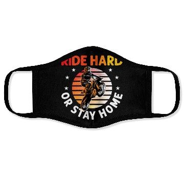 Discover Motocross Dirt Bike Stunt Ride Hard Or Stay Home Face Masks