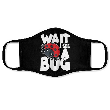 Discover Wait i see a bug Face Masks