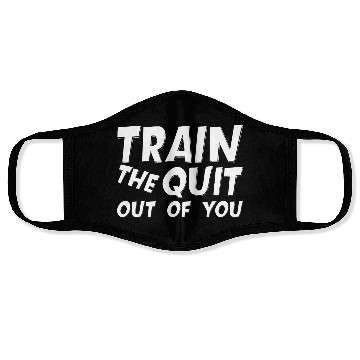 Discover Train The Quit Out Of You Face Masks