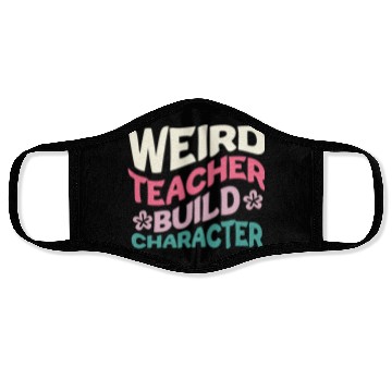 Discover Weird Teachers Build Character Face Masks