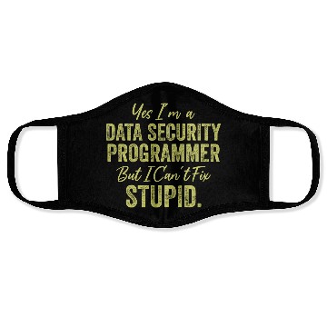 Discover Yes I'm A Data Security Programmer But I Can't Fix Face Masks