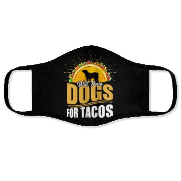 Discover Will Train Dogs For Tacos Dog Trainer Job Saying Face Masks