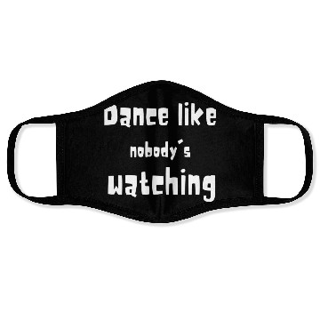 Discover Dance Like Nobody's Watching - Funny Quotes 2023 Face Masks