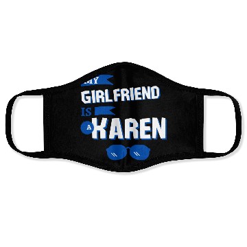 Discover My Girlfriend is a Karen Face Masks