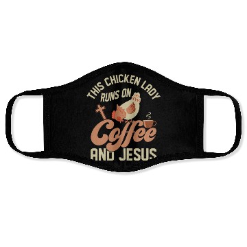 Discover This Chicken Lady Runs On Coffee And Jesus Hen Far Face Masks