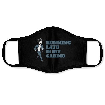 Discover RUNNING LATE IS MY CARDIO Face Masks