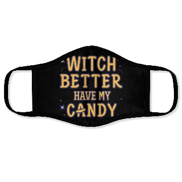 Discover WITCH BETTER HAVE MY CANDY Face Masks