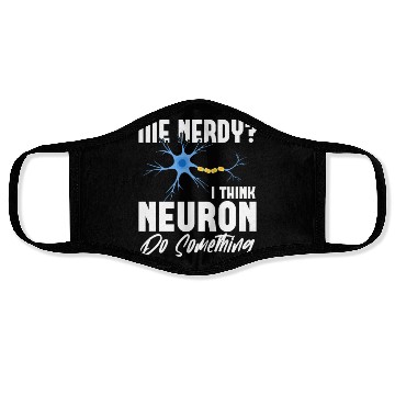 Discover Me Nerdy? I Think Neuron Do Something Neuroscience Face Masks