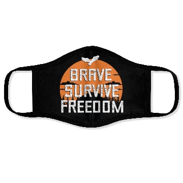 Discover BRAVE ,SURVIVE, FREEDOM Face Masks
