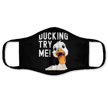 Discover Ducking try me: Sarcastic and Hilarious Ducks Face Masks