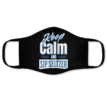 Discover Keep Calm And Sip Seltzer Face Masks