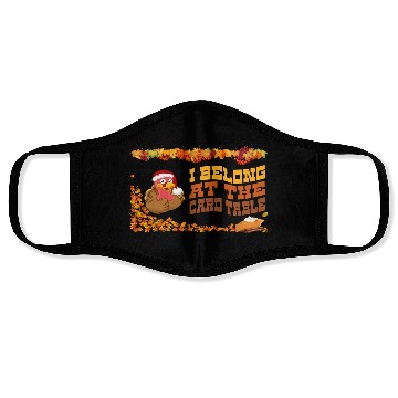 Discover Thanksgiving Dinner, I belong at the card table. Face Masks