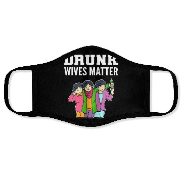 Discover Drunk Wives Matter Alcoholic Person Gift Face Masks