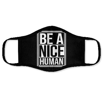 Discover Be A Nice Human Motivate Good Kindness Quote Face Masks