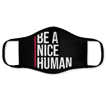 Discover Be A Nice Human Motivate Good Kindness Quote Face Masks