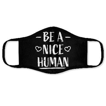 Discover Be A Nice Human Motivate Good Kindness Quote Face Masks